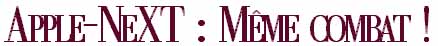 Apple-NeXT : M�me combat !