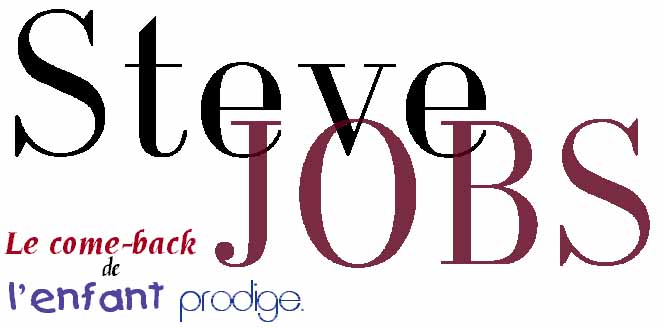 Steve JOBS : le come-back de l'enfant prodige.
